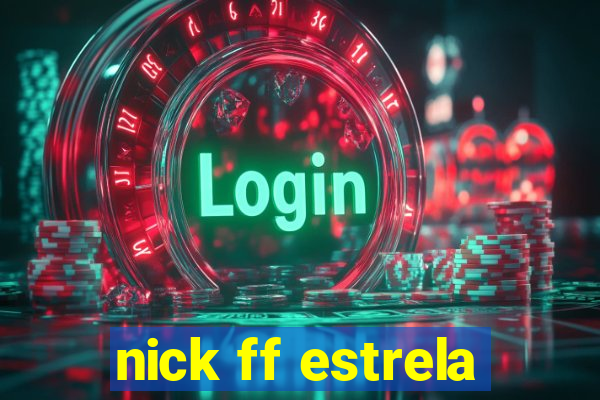 nick ff estrela